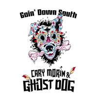 Goin' Down South by Cary Morin & Ghost Dog