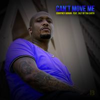 CAN'T MOVE ME FEAT.SALT OF THA EARTH by COURTNEY ADRIAN FEAT. SALT OF THA EARTH 