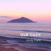 Our Oasis by Andy Park