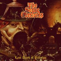 Last Days of Babylon: by THE SONIC OVERLORDS CD