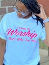 I Came To Worship That's Why I'm Here T-Shirt