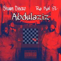 Abdulaziz by Shawn Dinero feature Ra Kal El