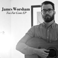 Too Far Gone EP by James Worsham