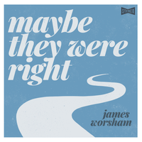 Maybe They Were Right by James Worsham