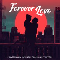 Forever Love by Praveen Koval | Chintan Chauhan | FT. NEDDIH