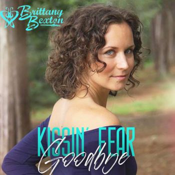 Brand New Single "Kissin' Fear Goodbye" Out Now!
