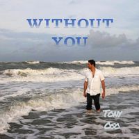 Without You by Tony Oso