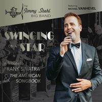 Swinging On a Star - A Tribute to Frank Sinatra & The American Songbook by The Jimmy Stahl Big Band ft. Michael Vanhevel