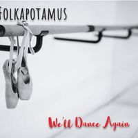 We'll Dance Again by Folkapotamus