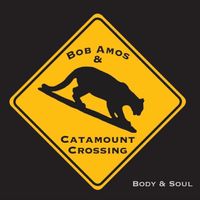 Body & Soul by Bob Amos & Catamount Crossing