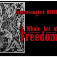 A Whole Lot of Freedom by Surrender Hill