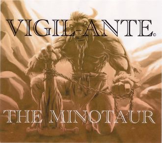 VIGIL-ANTE - THE MINOTAUR