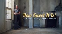 How Sweet It Is! Steve Leslie Sings James Taylor! 