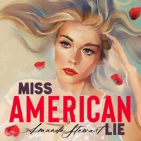 Miss American Lie by Amanda Stewart