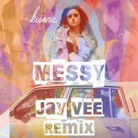 Kiiara - Messy (Jay Vee Remix) Radio Edit by Kiiara