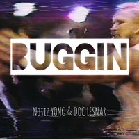 Buggin (Feat. Doc Lesnar) by Notiz YONG & Doc Lesnar