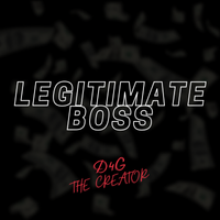 Legitimate Boss by D4G The Creator