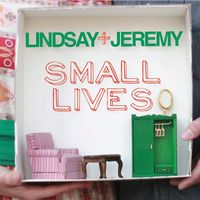 Small Lives (Lindsay & Jeremy, 2012) by Lindsay & Jeremy Facknitz