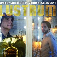 Lustrum by Vadim Neselovskyi and Arkady Shilkloper