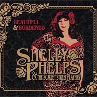 Beautiful and Burdened by Shelly Phelps and The Scarlet Street Players