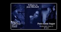 Pure Cane Sugar | Tribute to Joni Mitchell - SOLD OUT