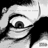 You Can't Take Me Down by Spiral Mischief