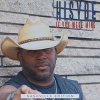 If You Were Mine (Nashville Edition) by Hisyde