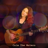 Calm The Waters by Kim O'Leary