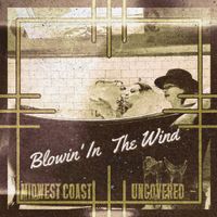 Blowin In The Wind by MidWest Coast