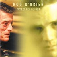 Hod O'Brien - Solo For Chet: CD (Out of Print)