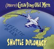 GROWLING OLD MEN: SHUTTLE DIPLOMACY: CD