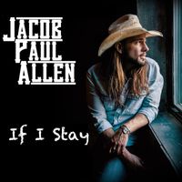 If I Stay by Jacob Paul Allen