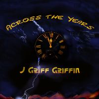 Across the Years by J Griff Griffin