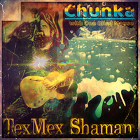 Chunka by TexMex Shaman on the dang Internet