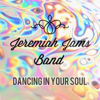 Dancing In Your Soul  by Jeremiah Jams Band