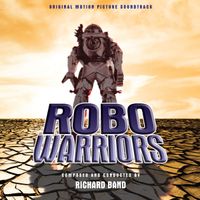 Robo Warriors by Richard Band