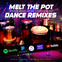 Melt the Pot Dance Remixes by Richie Guerrero