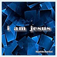 i am jesus by Michael D'Aigle / fool4christ