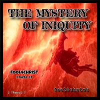 THE MYSTERY OF INIQUITY  by fool4christ/Michael D'Aigle 