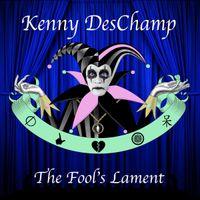The Fool's Lament by Kenny DesChamp