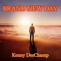Brand New Day by Kenny DesChamp
