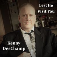 Lest He Visit You by Kenny DesChamp