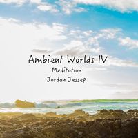 Ambient Worlds IV: Meditation by Jordan Jessep
