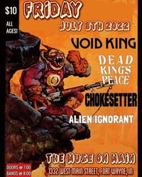 Void King / Dead Kings Peace / Chokesetter / Alien to the Ignorant