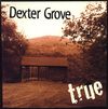 Dexter Grove "True"