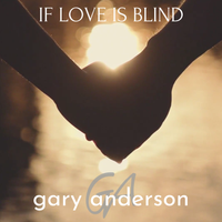 If Love is Blind by Gary Anderson