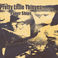 Paper Ships by Pretty Little Thieves