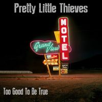 Too Good To Be True by Pretty Little Thieves