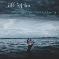Wash My Sins Away by Jeff Miller
