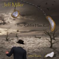 The Rabbit Has Run (2020 Remix) by Jeff Miller